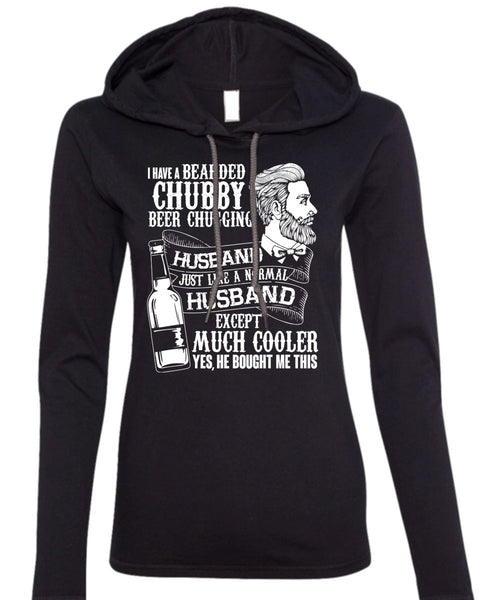 I Have A Bearded Chubby Beer Chugging Husband T Shirt, Being A Husband T Shirt (Anvil Ladies Ringspun Hooded)