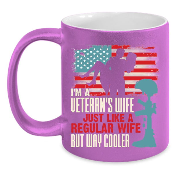 I'm A Veteran's Wife Coffee Mug, Just Like A Regular Wife But Way Cooler Coffee Cup