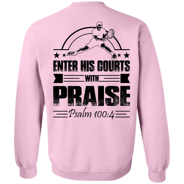 I Love Tennis T Shirt, Enter His Courts With Praise Sweatshirt