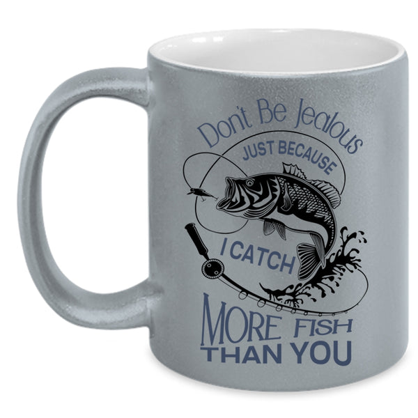 I Catch More Fish Than You Mug, Cool Fisher Cup