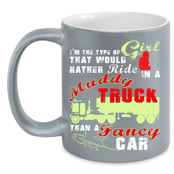 Ride In A Muddy Truck Coffee Mug, Fancy Car Coffee Cup