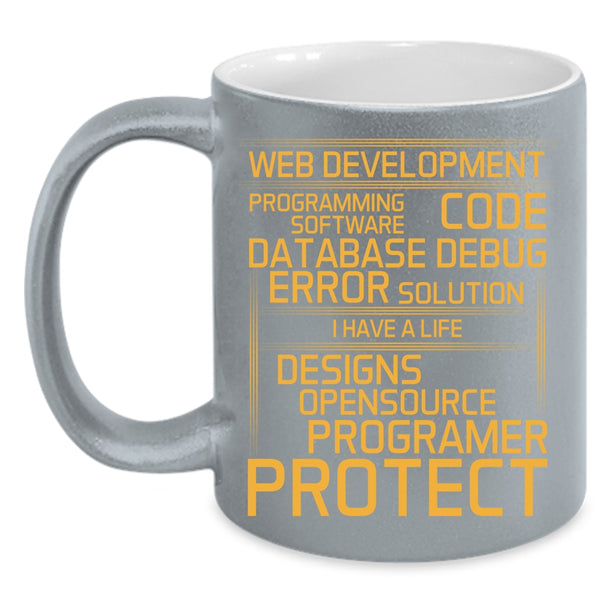Web Development Coffee Mug, I Have A Life Designs Coffee Cup