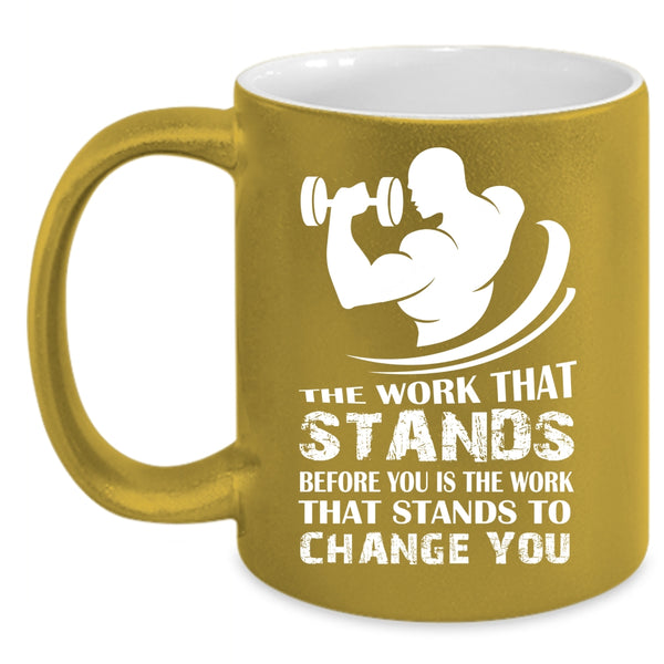 The Work That Stands Before You Is The Work Coffee Mug, Cool Coffee Cup
