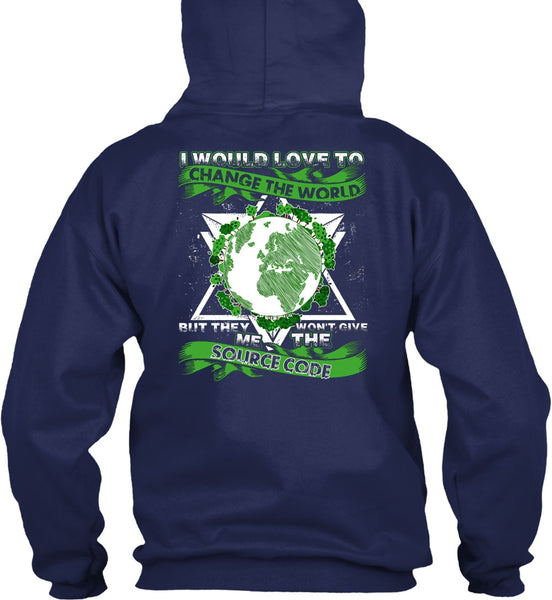 I Would Love To Change The World T Shirt, Source Code T Shirt