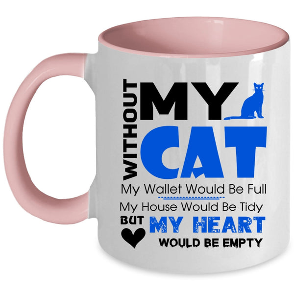 With Out My Cat My Heart Would Be Empty Mug