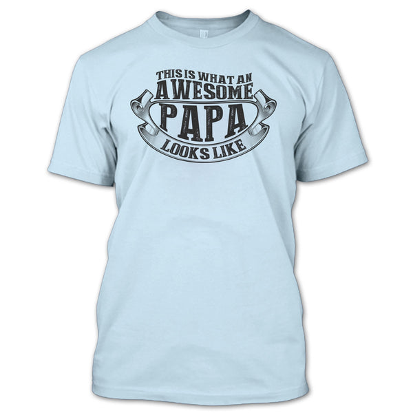 Awesome Papa Looks Like T Shirt, Coolest Papa Ever T Shirt