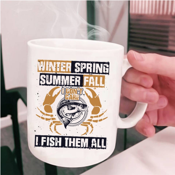 I Fish Them All Coffee Mug, Winter Spring Summer Fall Cup