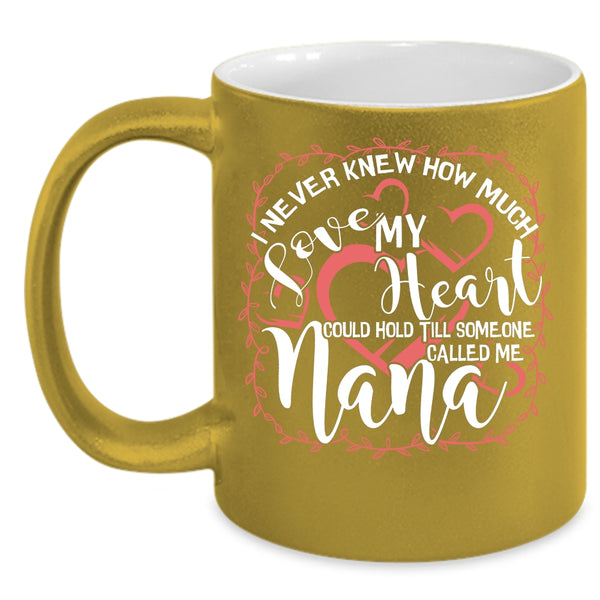 How Much Love My Heart Coffee Mug, Someone Called Me Nana Coffee Cup