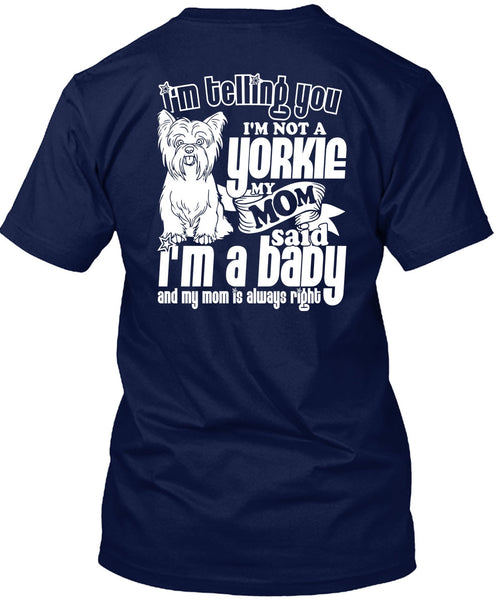 I'm Not A Yorkie T Shirt, I'm A Baby T Shirt