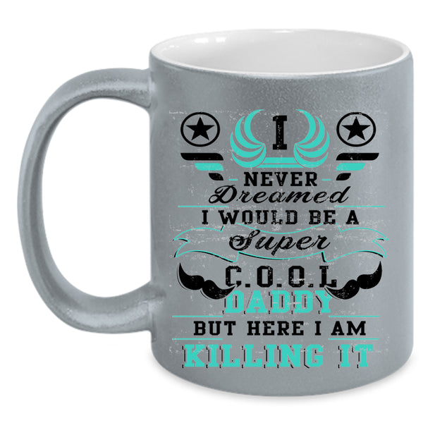 Being A Dad Coffee Mug, I Would Be A Cool Daddy Accent Mug