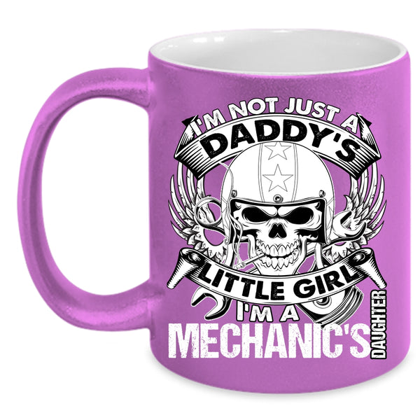 I'm Not Just A Daddy's Little Girl Coffee Mug, I'm A Mechanic's Daughter Coffee Cup