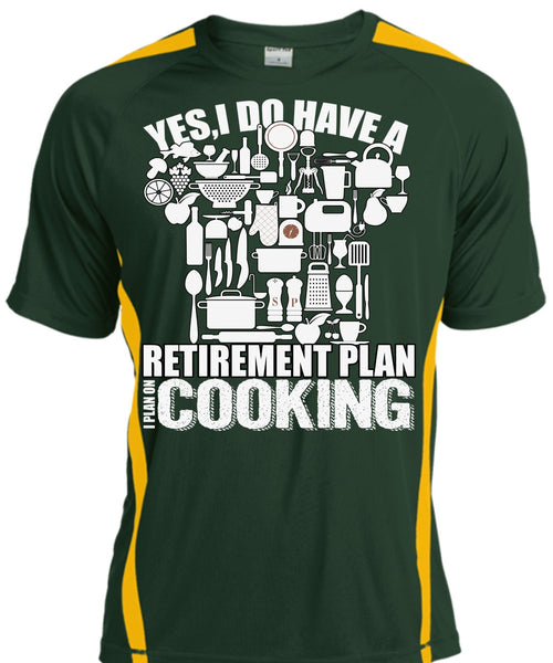I Do Have A Retirement Plan T Shirt, I Plan On Cooking T Shirt, Cool Shirt