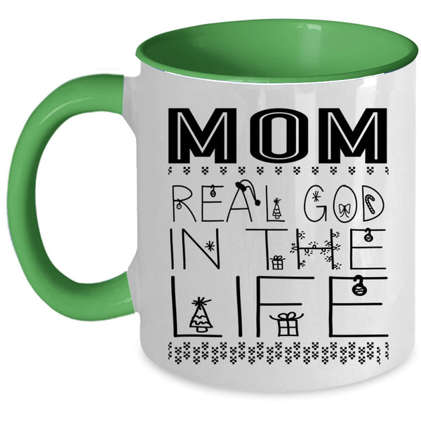 Christmas Gift For Mom Coffee Mug, Mom Real God In The Life Accent Mug