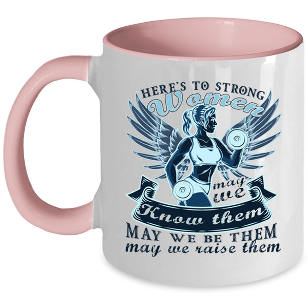 Cool Gift For Mom Coffee Mug, Here's To Stong Women Accent Mug
