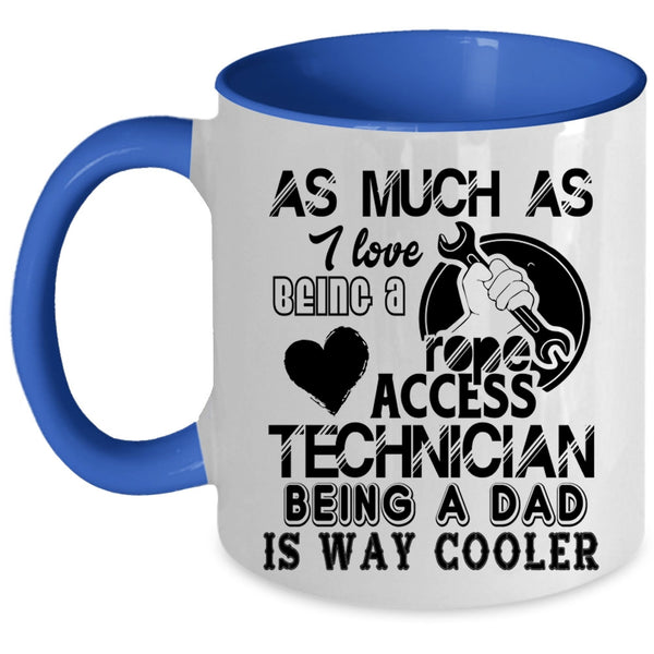 Being A Dad Coffee Mug, I Love Being A Rope Access Technician Accent Mug