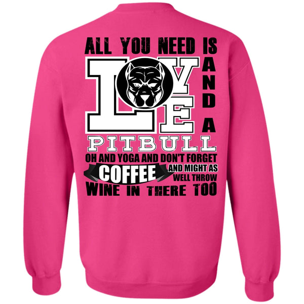 I Love Dog T Shirt, All You Need Is Love And A Pit Bull Sweatshirt