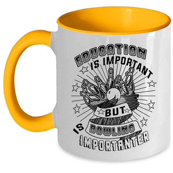 Bowling Is Importanter Coffee Mug, Education Is Important Accent Mug