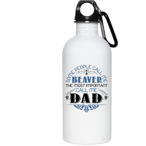 Call Me Beaver 20 oz Stainless Steel Bottle,The Most Important Call Me Dad Outdoor Sports Water Bottle