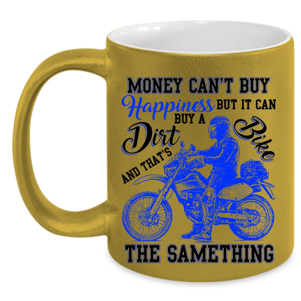 It Can Buy A Dirt Bike Coffee Mug, Money Can't Buy Happiness Accent Mug
