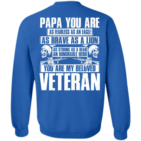 Papa You Are As Fearless T Shirt, I Love Veteran Sweatshirt