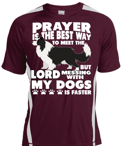 Prayer Is The Best Way T Shirt, Messing With My Dogs T Shirt, Cool Shirt