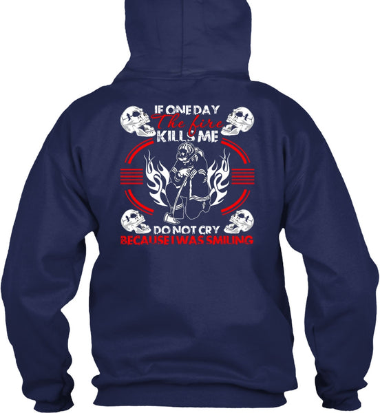 If One Day The Fire Kills Me T Shirt, I Was Smiling T Shirt