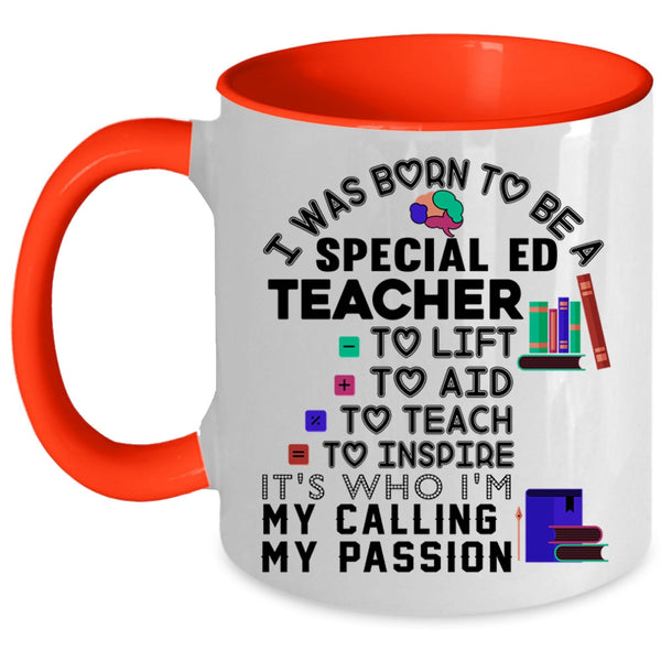 Cute Teacher Coffee Mug, I Was Born To Be A Special ED Teacher Accent Mug