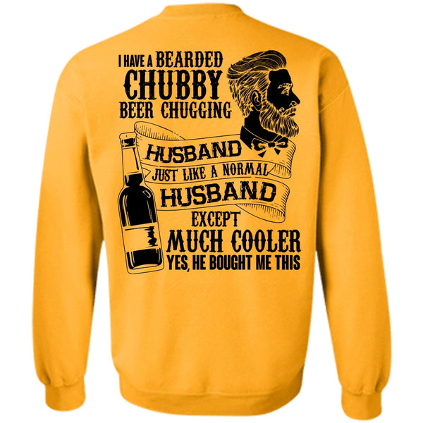 I Love Wife T Shirt, I Have A Bearded Chubby Beer Chugging Husband Sweatshirt