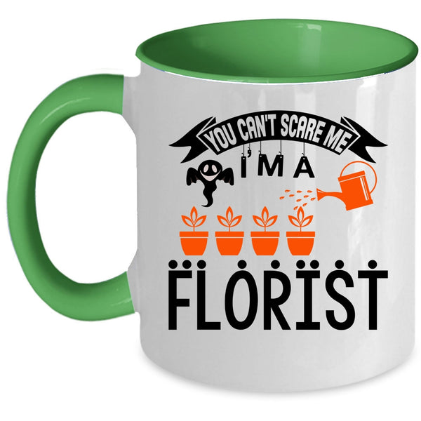 I'm A Florist Coffee Mug, You can't Scare Me Accent Mug