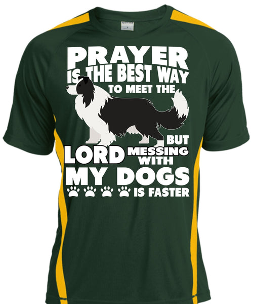 Prayer Is The Best Way T Shirt, Messing With My Dogs T Shirt, Cool Shirt