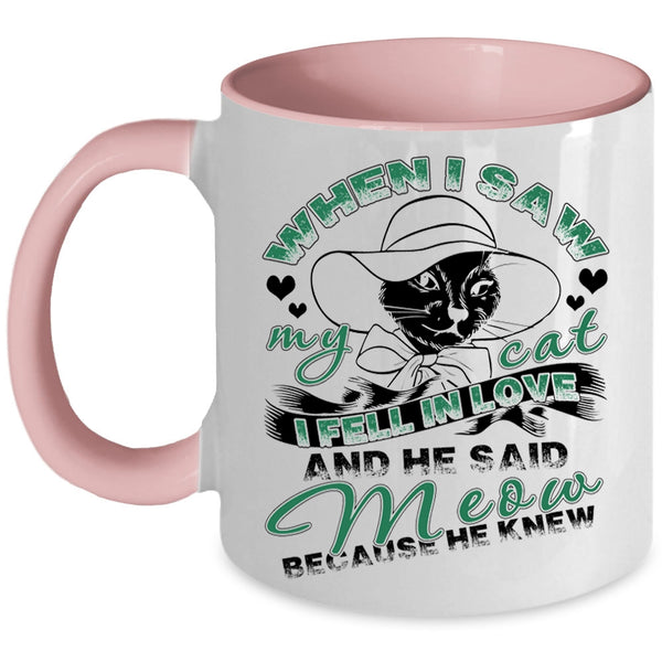 I Fell In Love And He Said Meow Coffee Mug, When I Saw My Cat Accent Mug