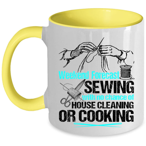 No Chance Of House Cleaning Or Cooking Coffee Mug, Weekend Forecast Sewing Accent Mug