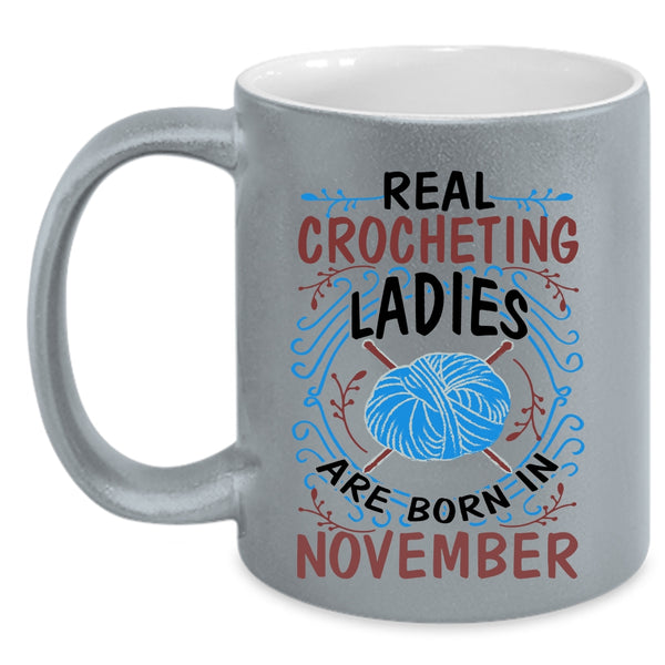 Crocheting Ladies Coffee Mug, Real Crocheting Ladies Are Born In November Accent Mug