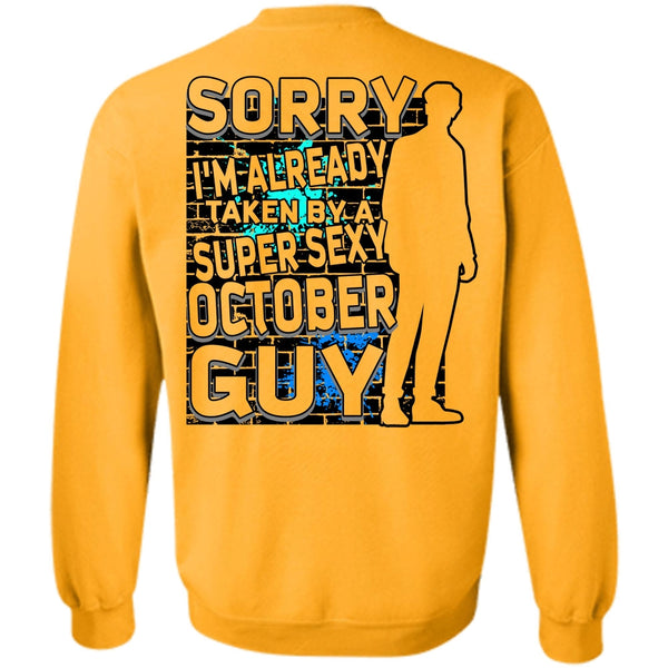 I Love Man T Shirt, I'm Already Taken By A October Guy Sweatshirt