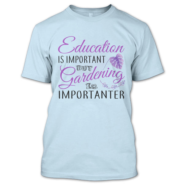 Education Is Important T Shirt, I Am A Coolest Gardener T Shirt