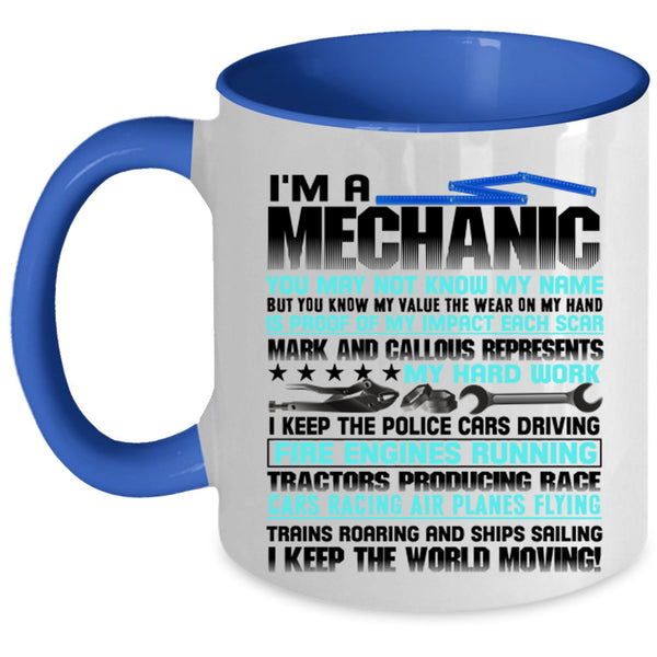 I Keep The World Moving Coffee Mug, I'm A Mechanic Accent Mug
