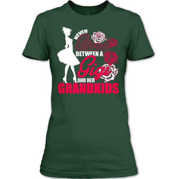 Never Stand T Shirt, Between A Gigi And Her Grandkids T Shirt