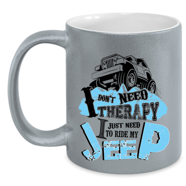 I Just Need To Ride My Jeep Coffee Mug, I Don't Need Therapy Accent Mug