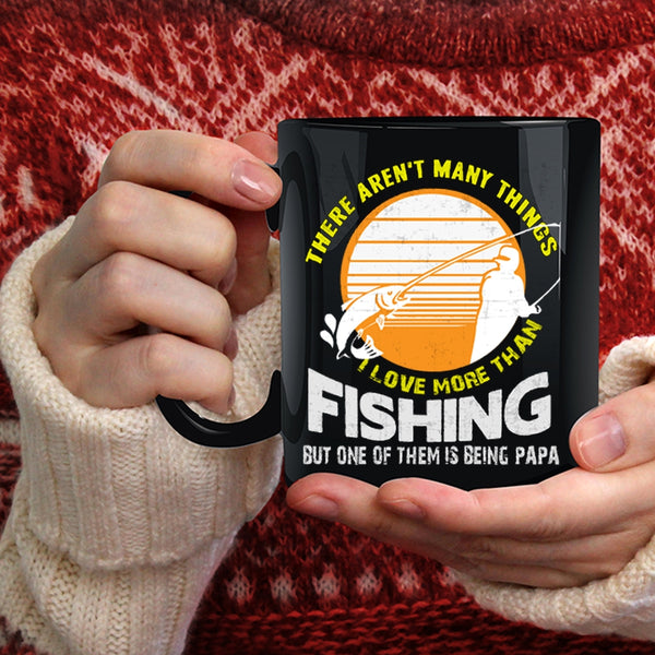 I Love More Than Fishing Coffee Mug, Being Papa Coffee Cup
