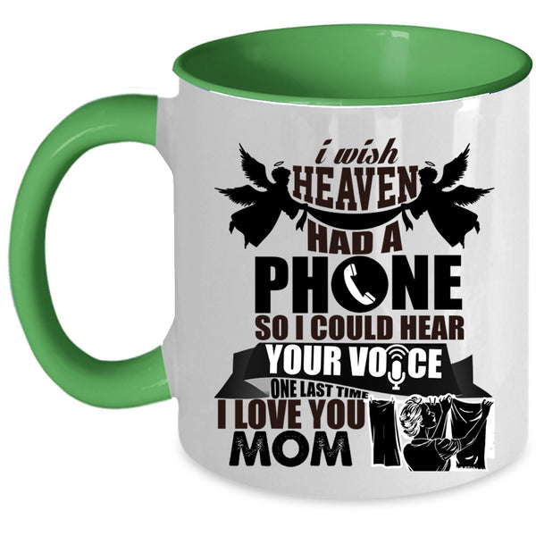 I Love You Mom Coffee Mug, I Wish Heaven Had A Phone Accent Mug