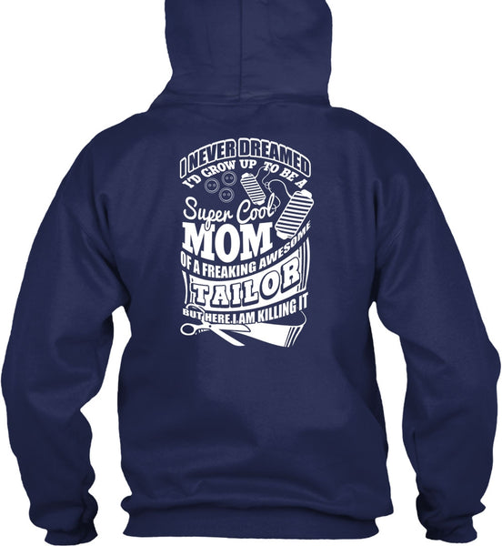 I'd Grow Up To Be A Cool Mom T Shirt, Awesome Tailor T Shirt
