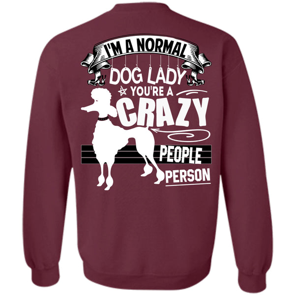 You're A Crazy People Person T Shirt, I Love Dogs Sweatshirt