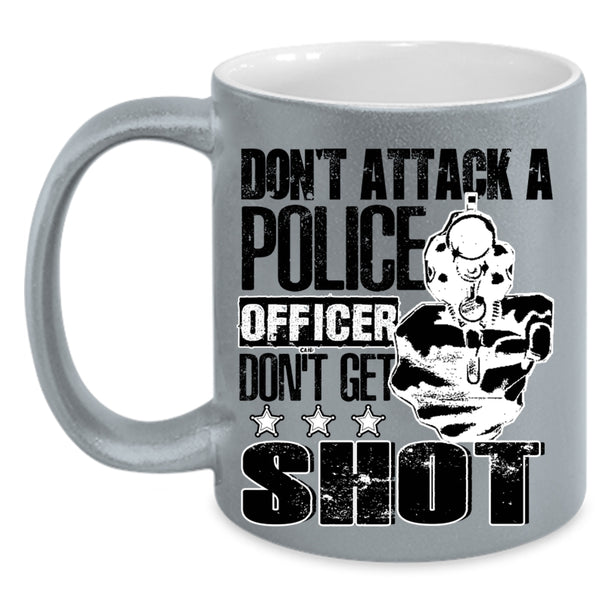 Funny Gift For Police Officer Coffee Mug, Don't Attack A Police Officer Accent Mug