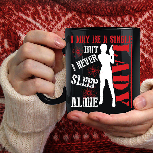 I May Be A Single Lady Coffee Mug, I Never Sleep Alone Coffee Cup