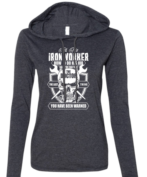 Tell This Ironworker T Shirt, You Can Tell The Doctor T Shirt (Anvil Ladies Ringspun Hooded)