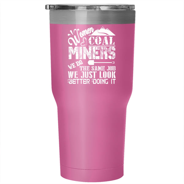 Women Coal Miners Tumbler 30 oz Stainless Steel, Cool Gift For Wife Travel Mug