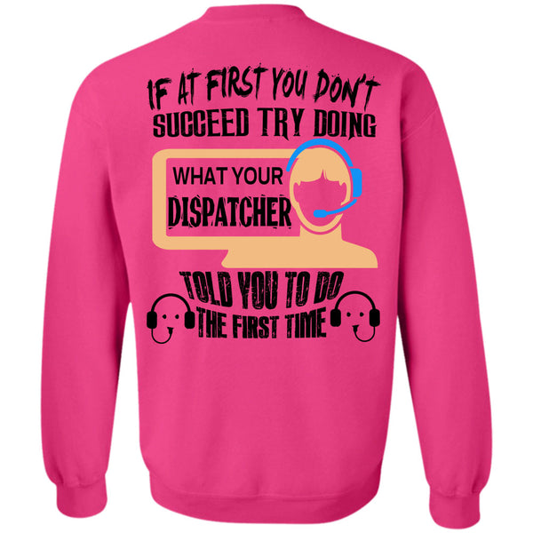 Being A Dispatcher T Shirt, If At First You Don't Succeed Try Doing Sweatshirt