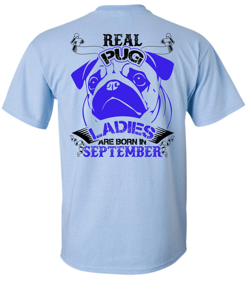 Real Pug Ladies Are Born In September T Shirt, I Love Pug T Shirt
