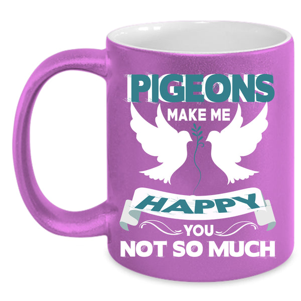 Pigeons Make Me Happy Coffee Mug, I Love Birds Coffee Cup
