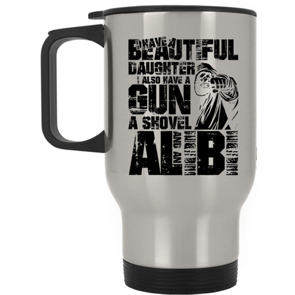 I Also Have A Gun Travel Mug, I Have A Beautiful Daughter Mug